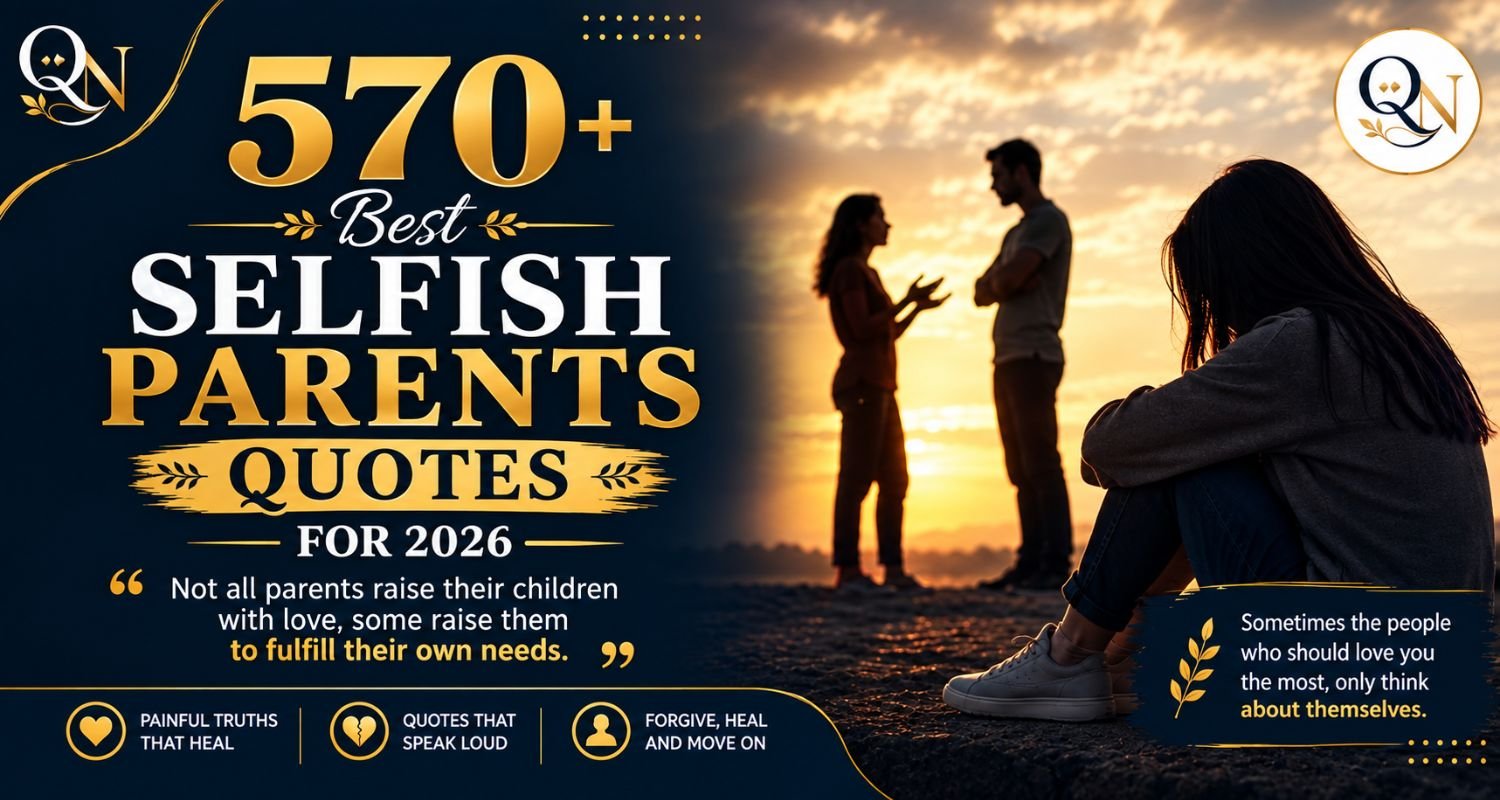 570 Selfish Parents Quotes About Toxic, Neglectful & Irresponsible Parents